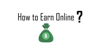 How to Earn Online?